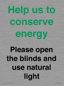 Help us to conserve energy - Please open the blinds and use natural light
